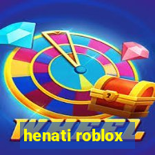 henati roblox